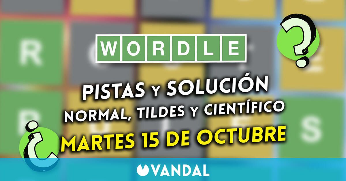 Wordle en español, tildes y científico hoy 15 de octubre: Pistas y solución a la palabra oculta