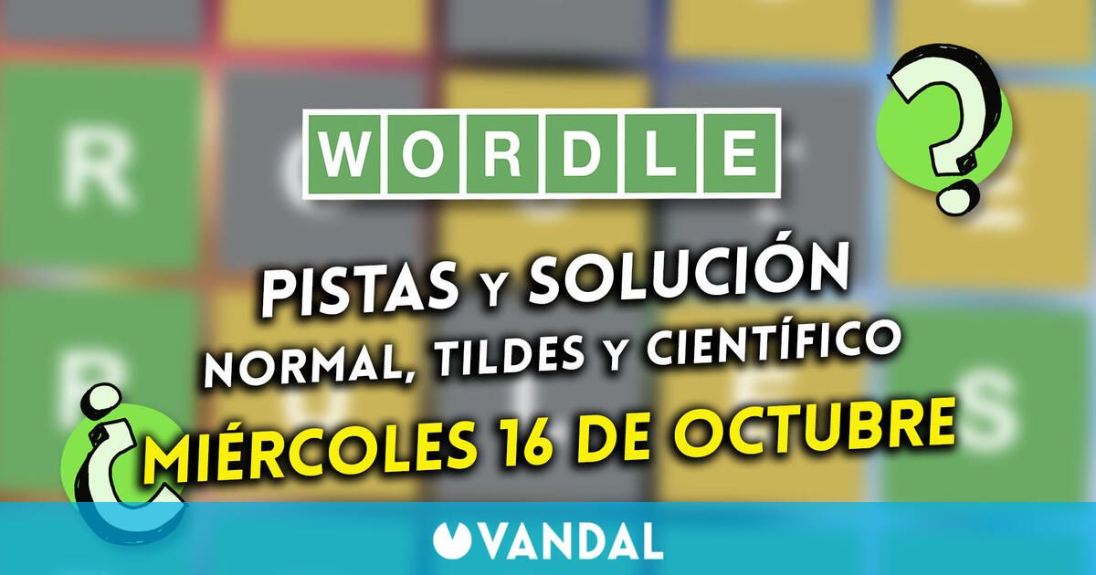 Wordle en español, tildes y científico hoy 16 de octubre: Pistas y solución a la palabra oculta