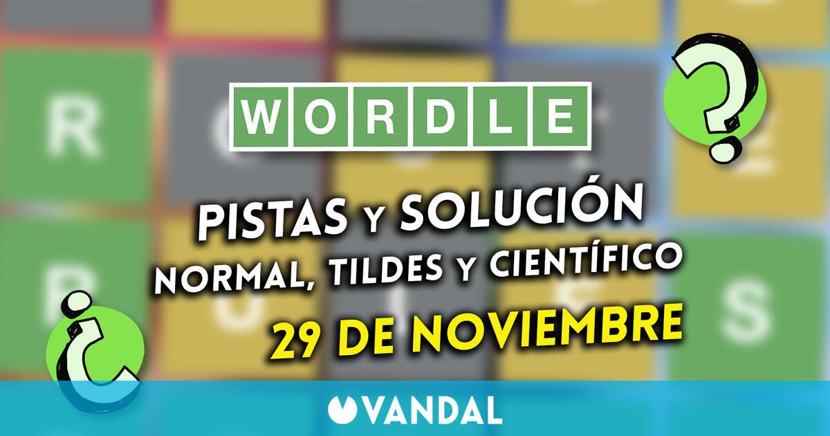 Wordle en español, tildes y científico hoy 29 de noviembre: Pistas y solución a la palabra oculta