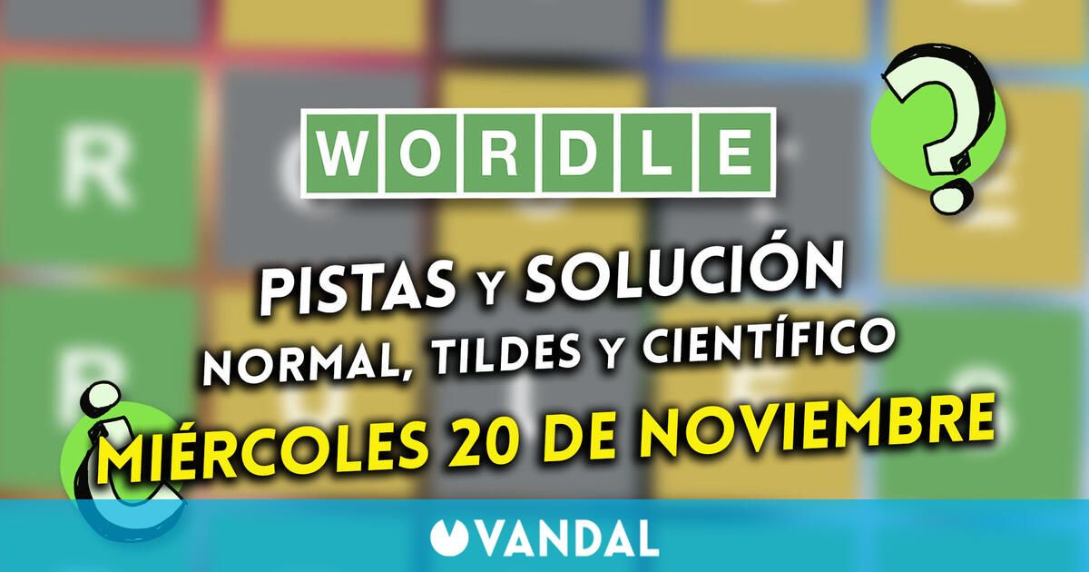 Wordle en español, tildes y científico hoy 20 de noviembre: Pistas y solución a la palabra oculta