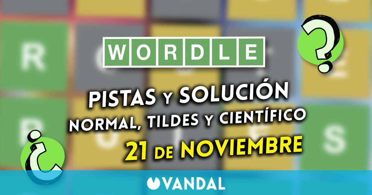 Wordle en español, tildes y científico hoy 21 de noviembre: Pistas y solución a la palabra oculta