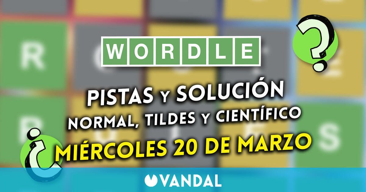 Wordle en español, tildes y científico hoy 20 de marzo: Pistas y solución a la palabra oculta