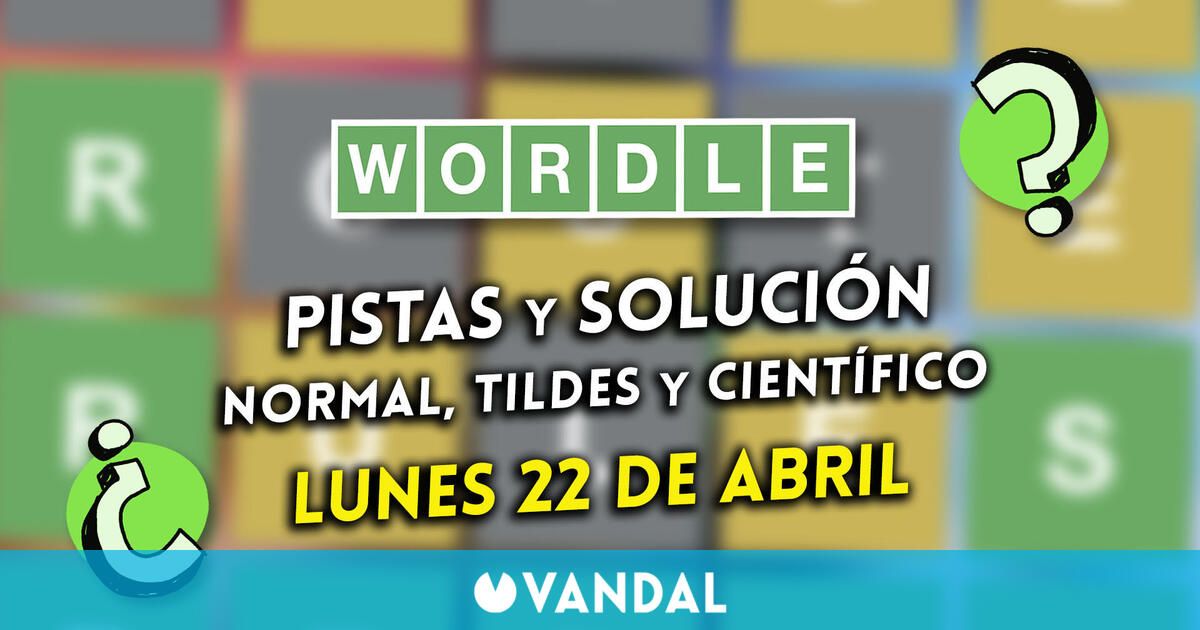 Wordle en español, tildes y científico hoy 22 de abril: Pistas y solución a la palabra oculta