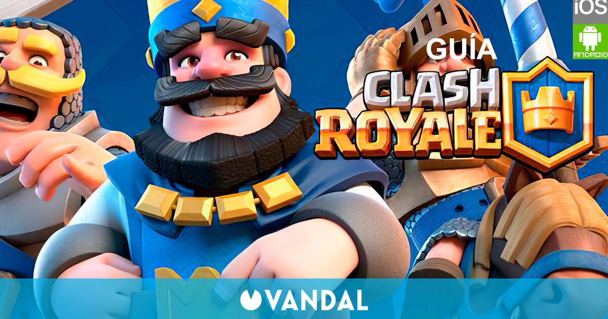 Guía Definitiva De Clash Royale Trucos Y Consejos Vandal 5862