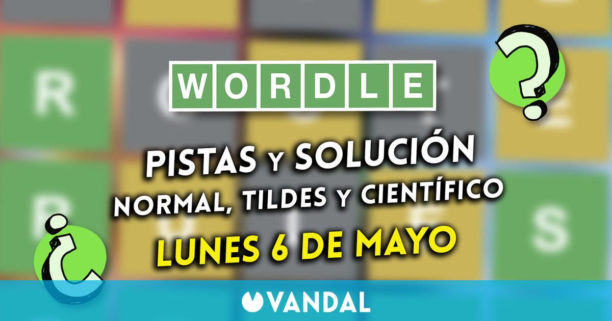 Wordle en español, tildes y científico hoy 6 de mayo: Pistas y solución a la palabra oculta