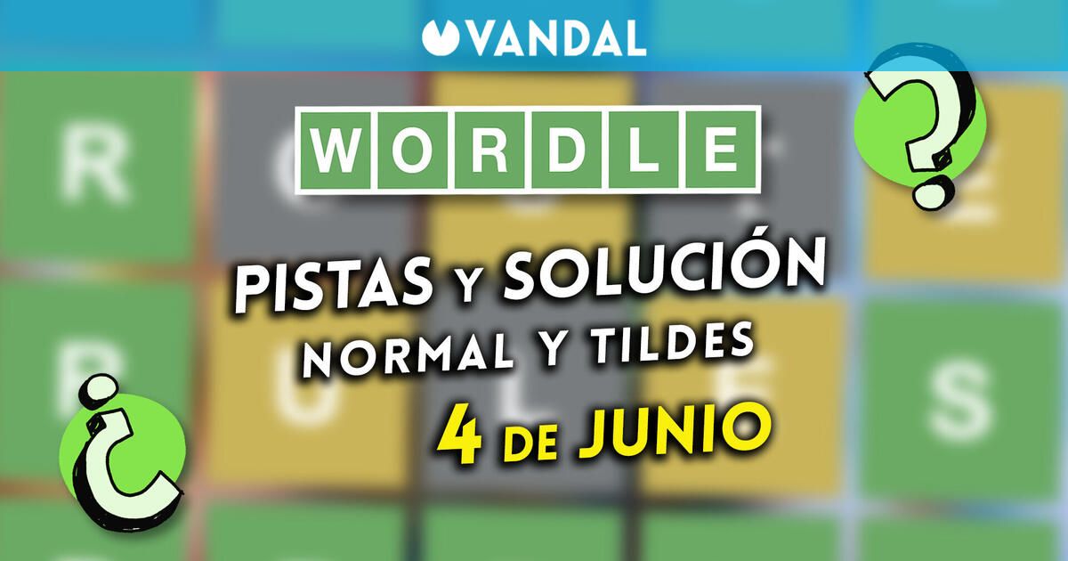 Solución Wordle en español y tildes hoy 4 de junio y pistas a la palabra oculta