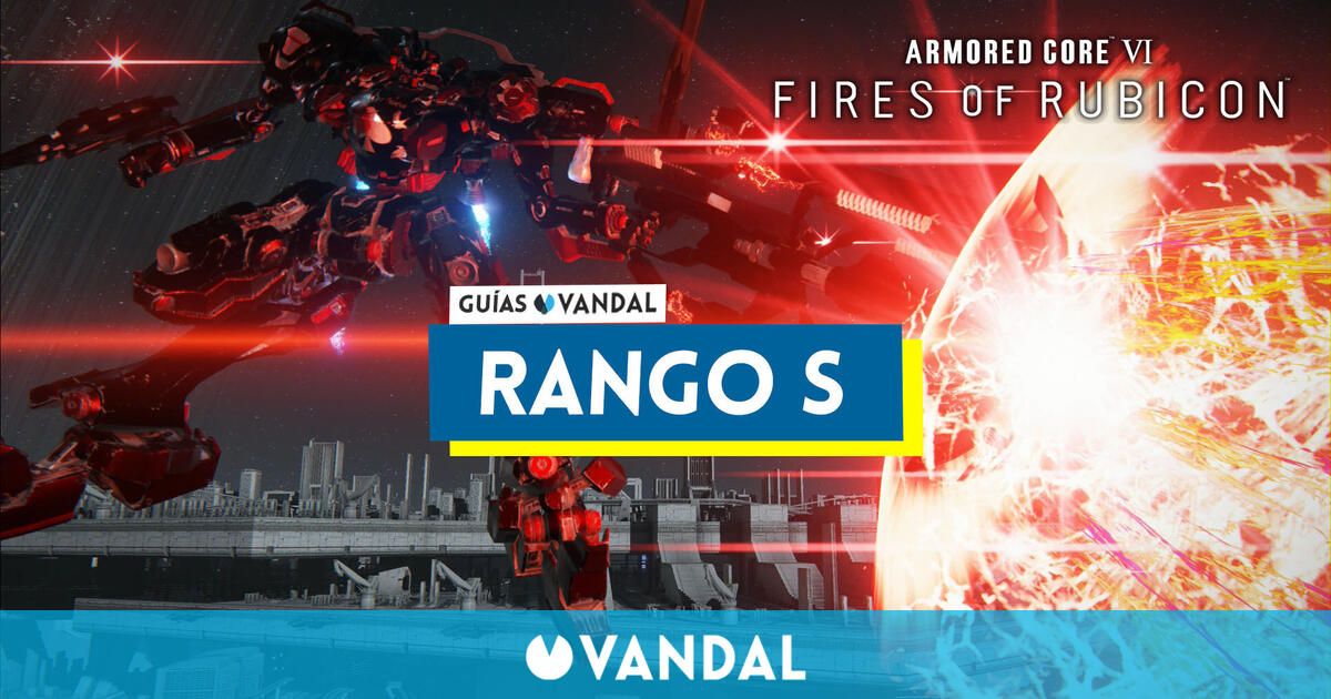 Rango S Rango S en Armored Core 6: Fires of Rubicon, cómo conseguirlo y mejores ...