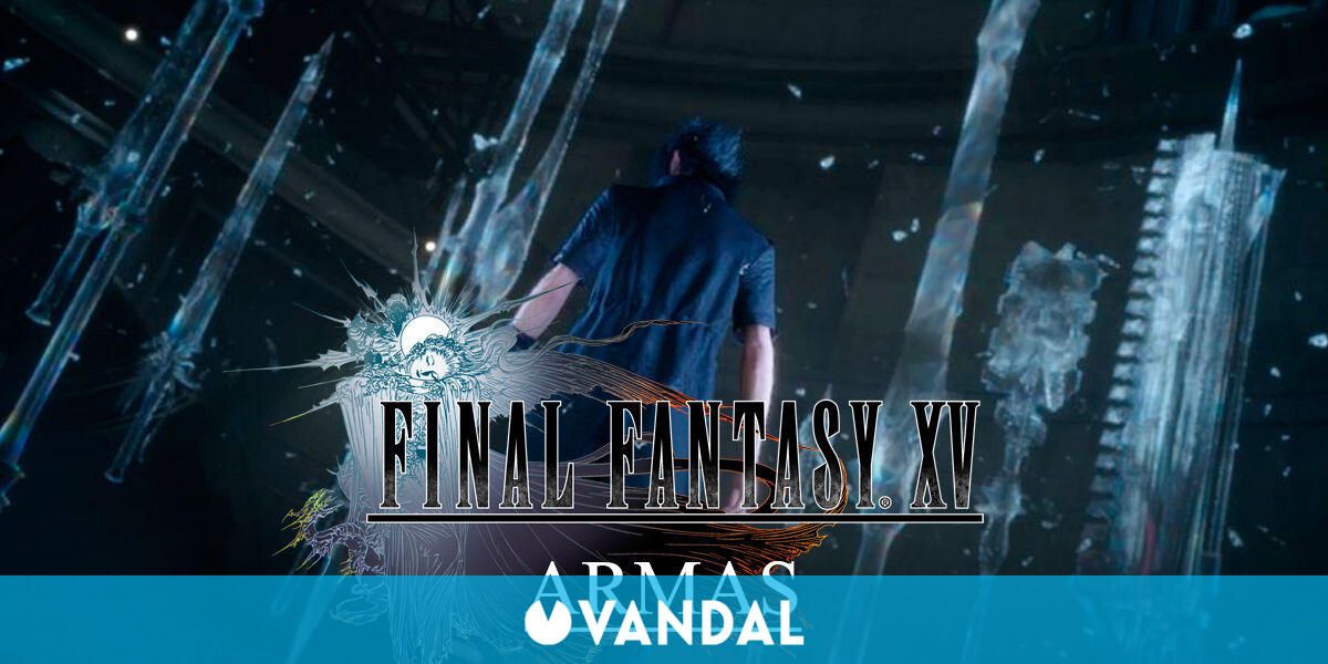 Todas Las Armas De Final Fantasy XV Y Cmo Conseguirlas