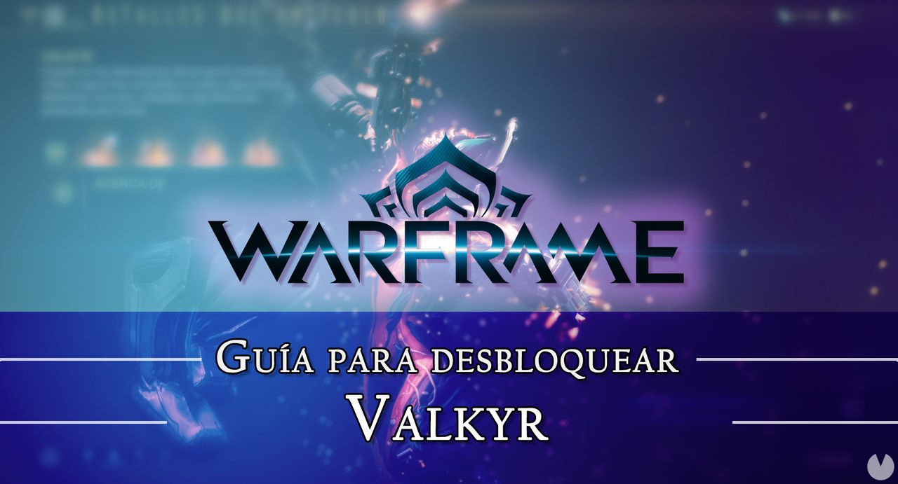 Warframe Valkyr: cmo conseguirlo, planos, requisitos y estadsticas - Warframe