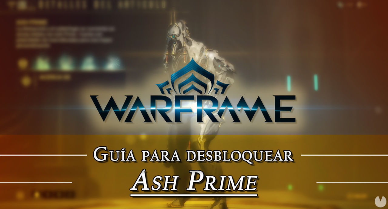 Warframe Ash Prime: cmo conseguirlo, planos, requisitos y estadsticas - Warframe
