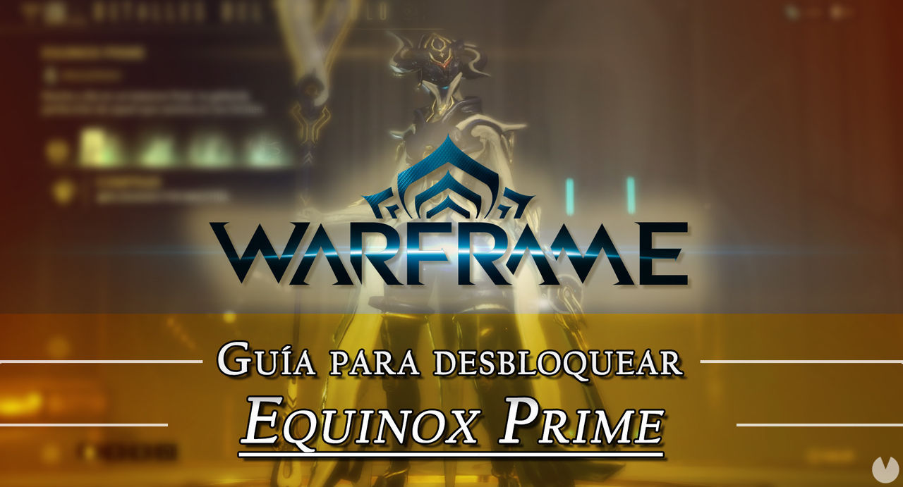 Warframe Equinox Prime: cmo conseguirlo, planos, requisitos y estadsticas - Warframe
