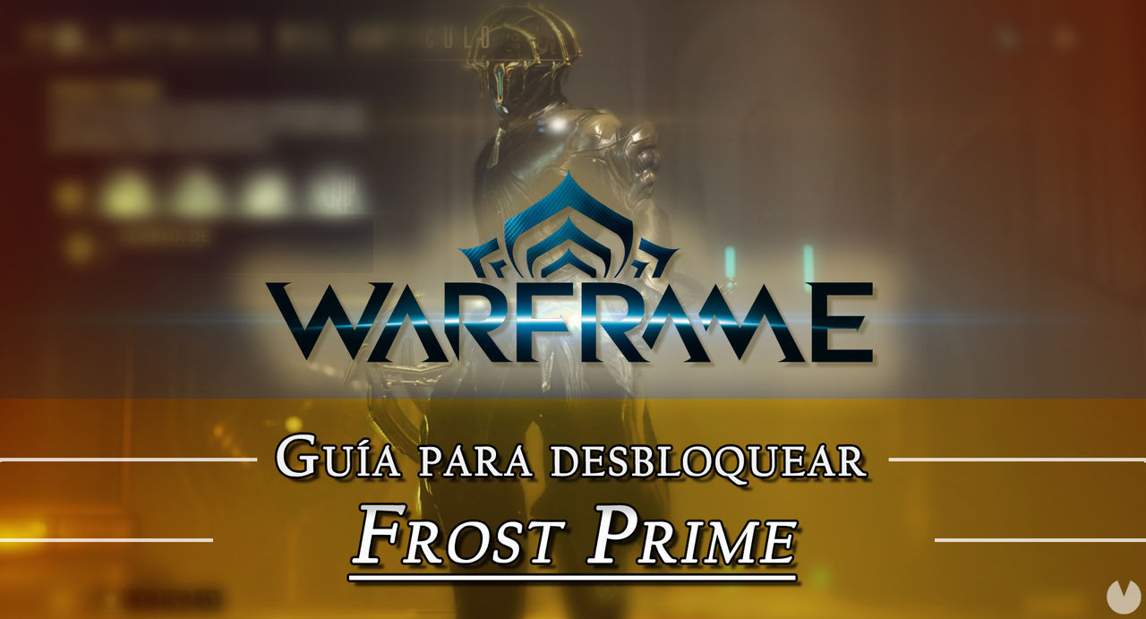 Warframe Frost Prime: cmo conseguirlo, planos, requisitos y estadsticas - Warframe