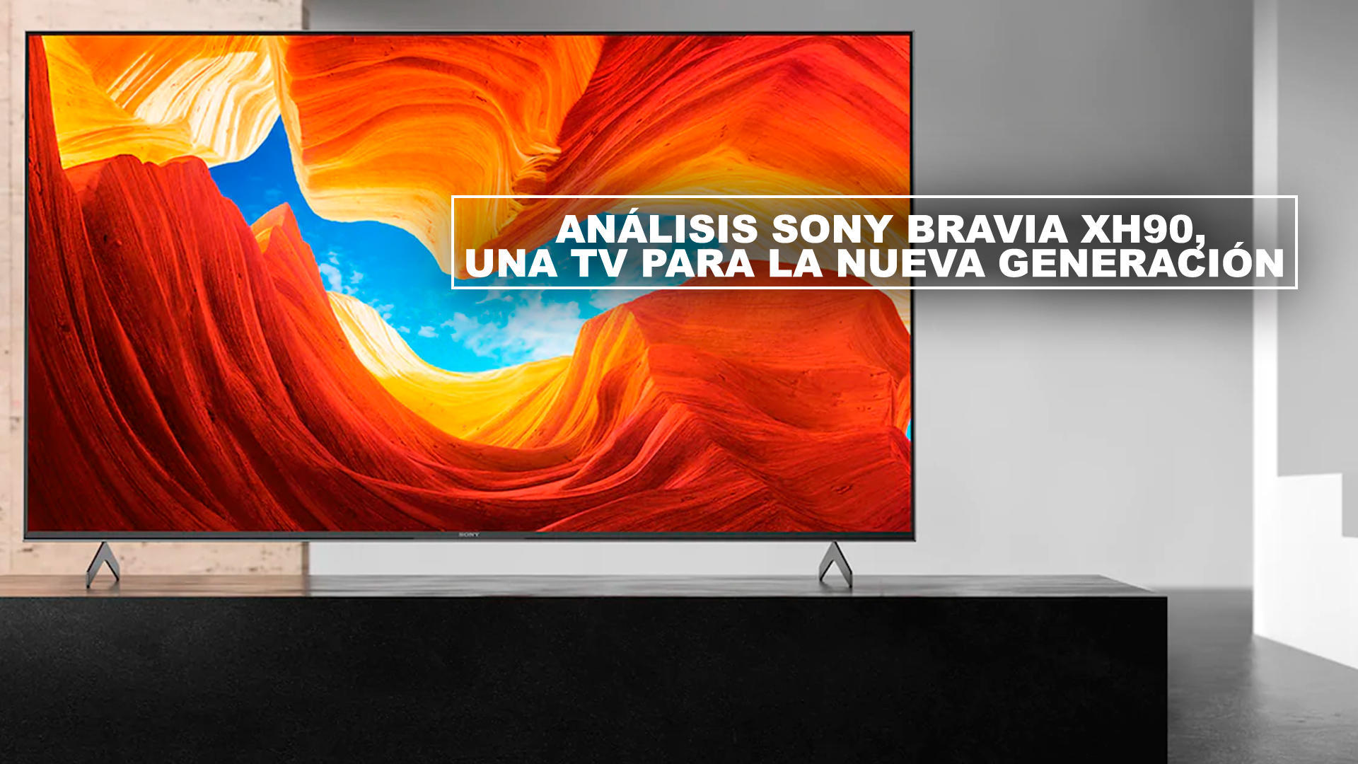 Anlisis Sony Bravia XH90, una TV para la nueva generacin