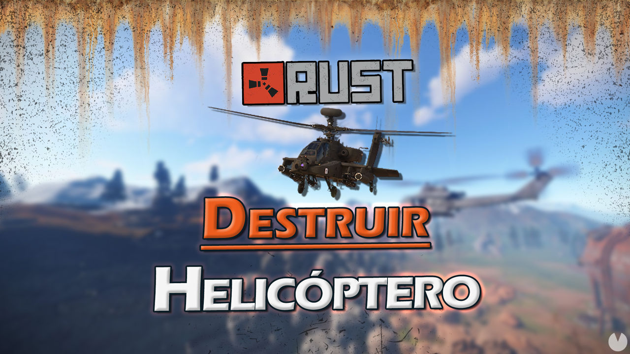 Rust: Cmo destruir el helicptero de patrulla y recompensas de botn - Rust