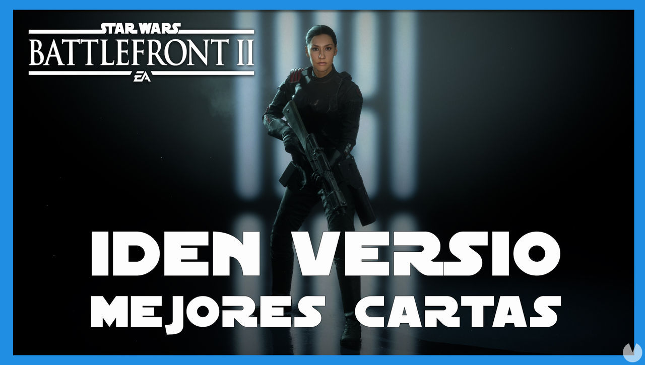 Iden Versio en Star Wars Battlefront 2: mejores cartas y consejos - Star Wars Battlefront II