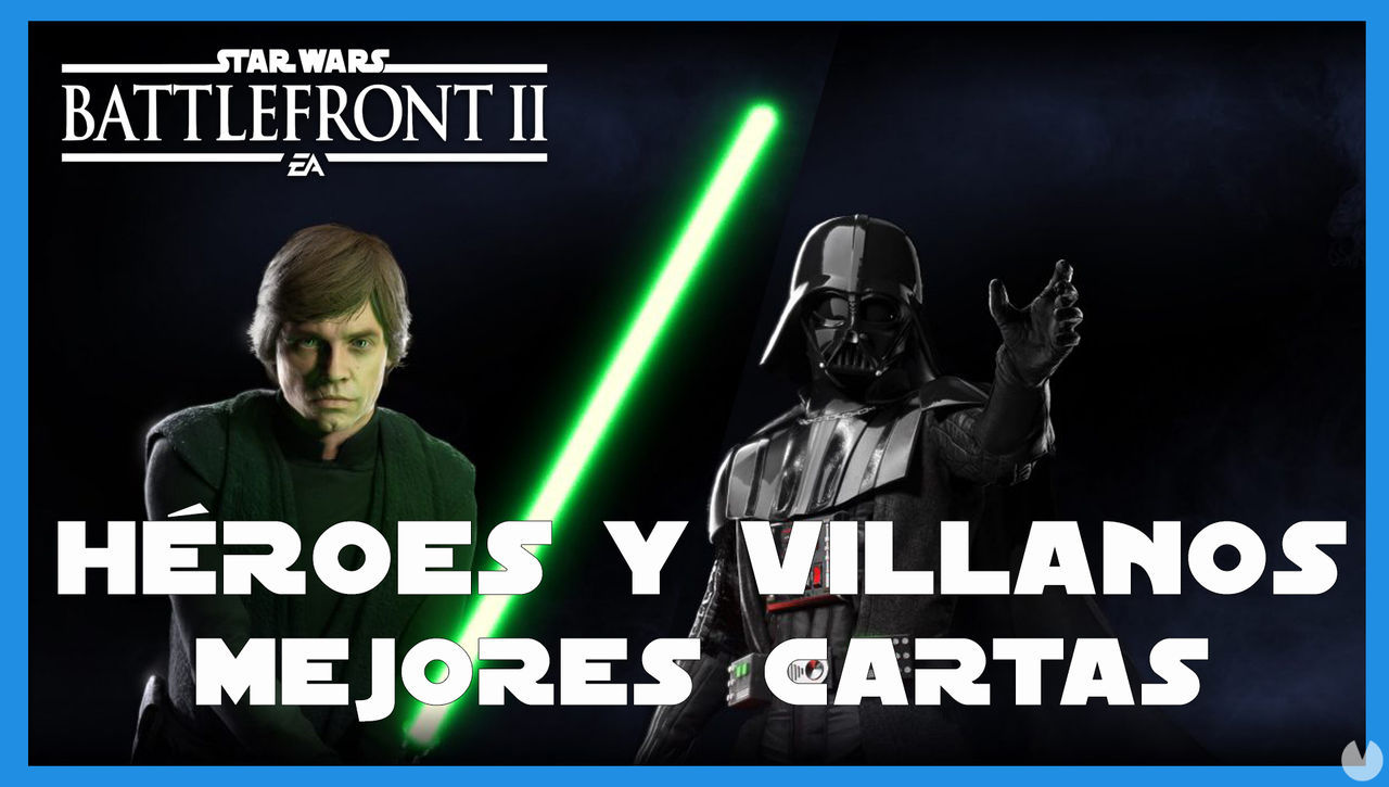 Star Wars Battlefront II: Hroes y Villanos - Mejores cartas - Star Wars Battlefront II