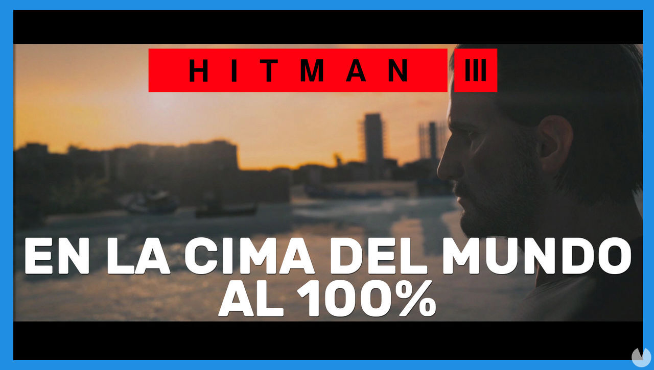 En la cima del mundo en Hitman 3 al 100% - Hitman 3
