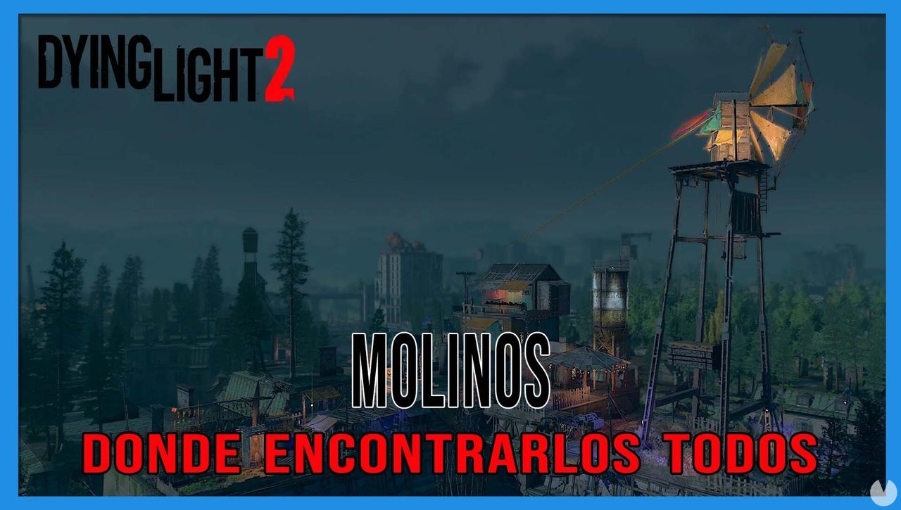 Dying Light 2: TODOS los Molinos y ubicacin - Dying Light 2
