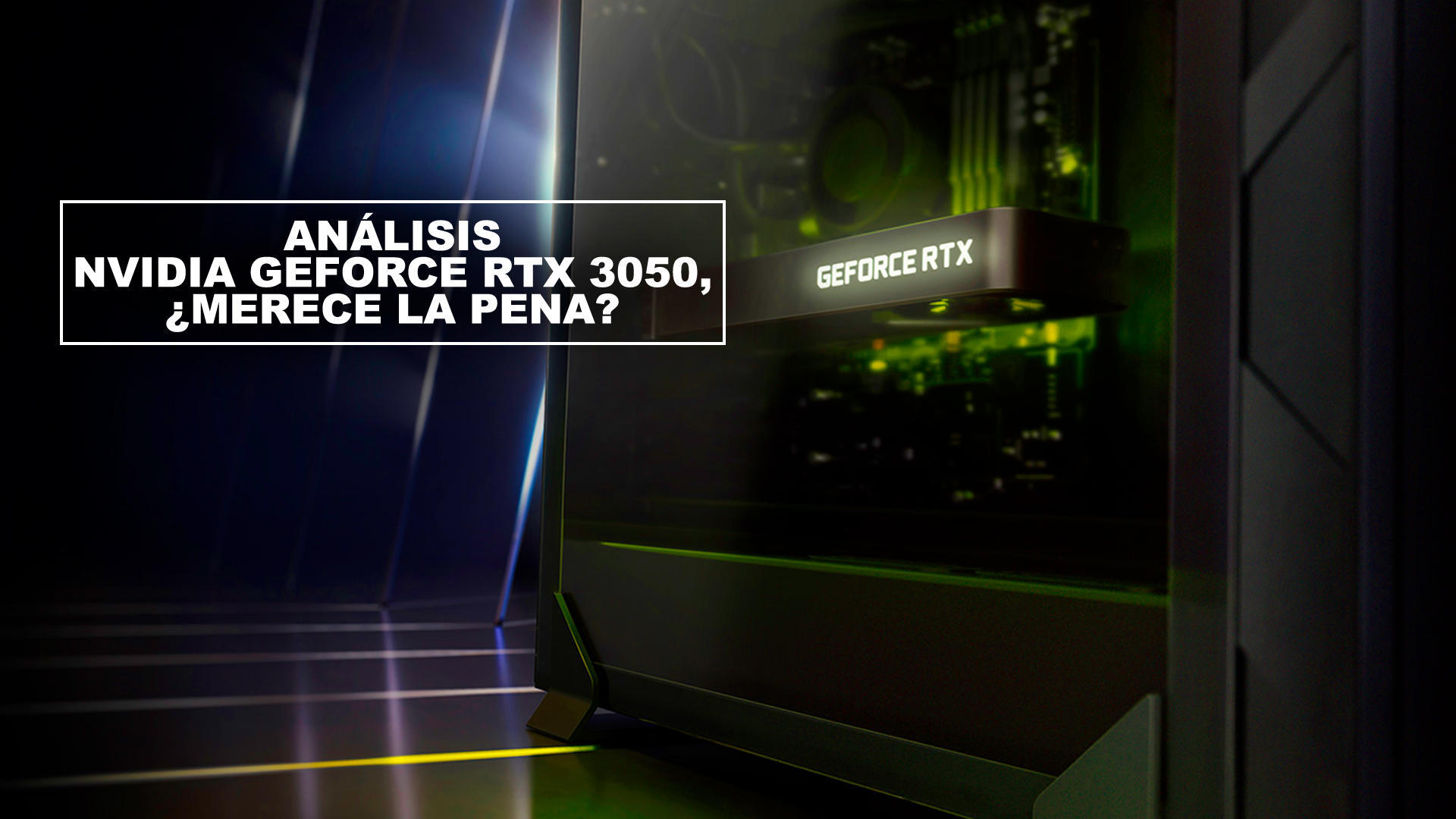 Anlisis NVIDIA GeForce RTX 3050, merece la pena?