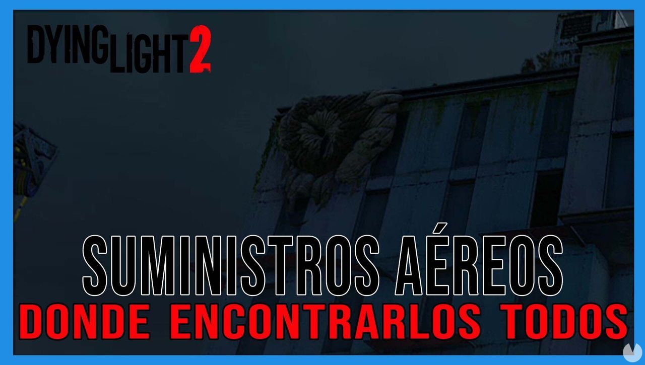Dying Light 2: TODOS los suministros areos y ubicacin - Dying Light 2