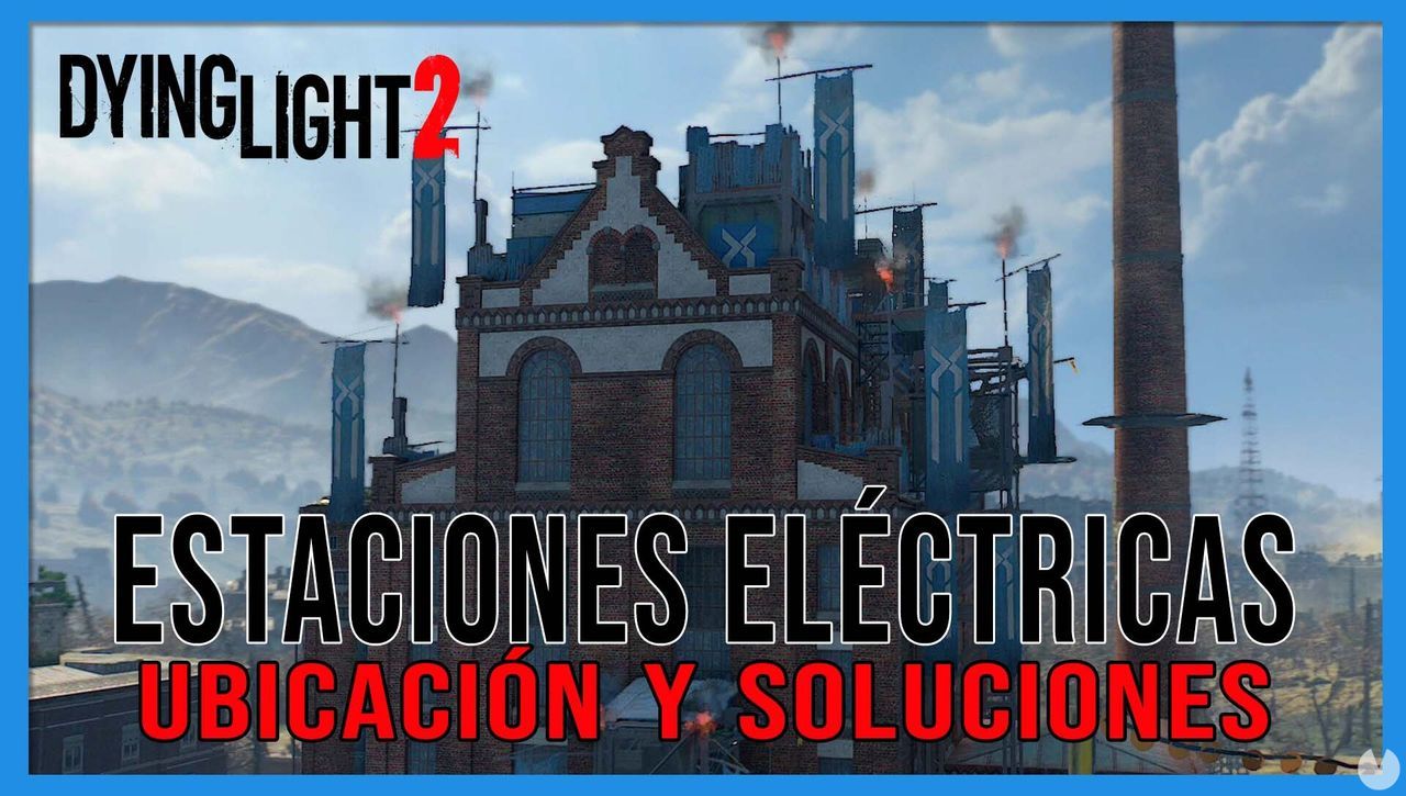Dying Light 2: TODAS las estaciones elctricas y ubicacin - Dying Light 2