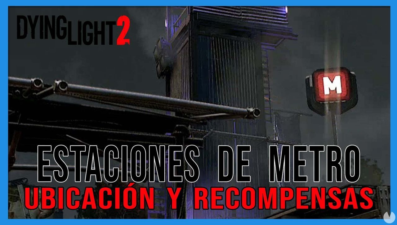 Dying Light 2: TODAS las estaciones de metro y ubicacin - Dying Light 2