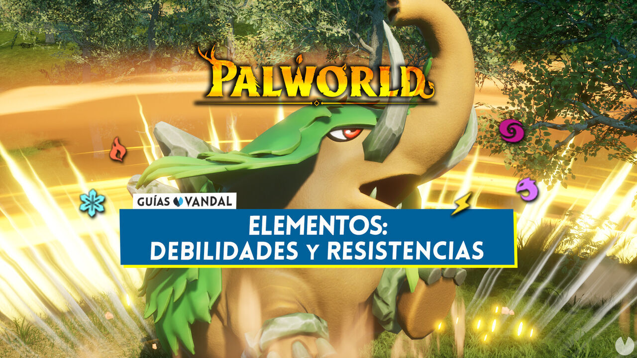 Palworld | Tabla de tipos: Fortalezas y debilidades de todos los Pals - Palworld
