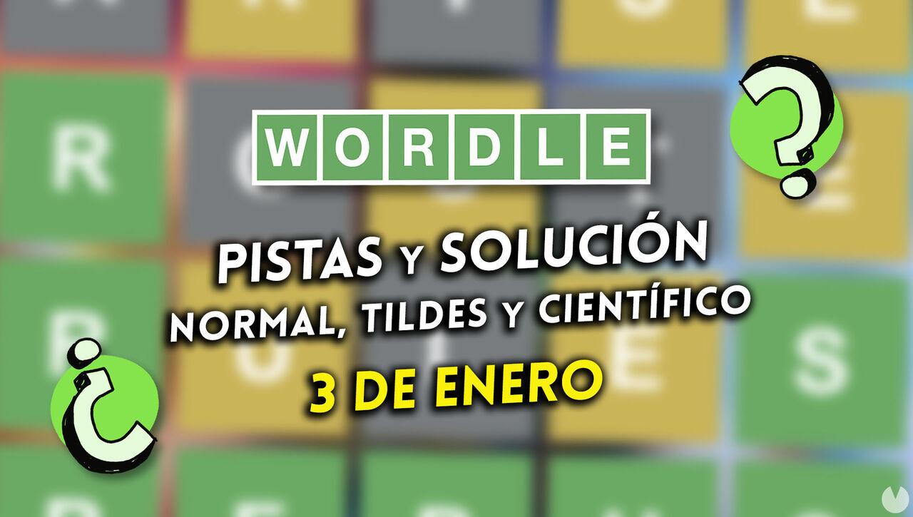 Wordle en español, tildes y científico hoy 3 de enero: Pistas y solución a la palabra oculta
