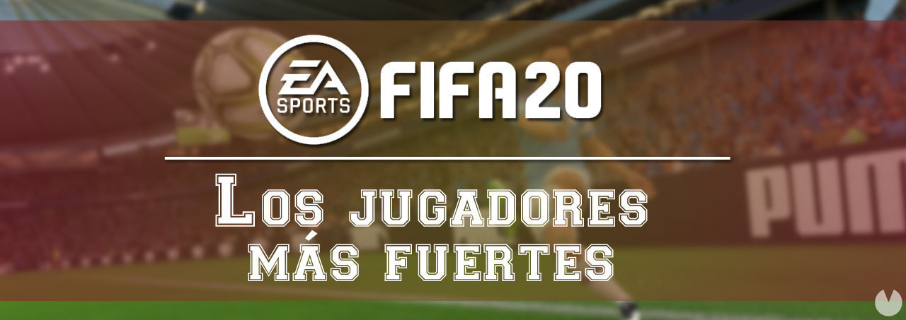 FIFA 20: Los jugadores ms fuertes para el Ultimate Team - FIFA 20