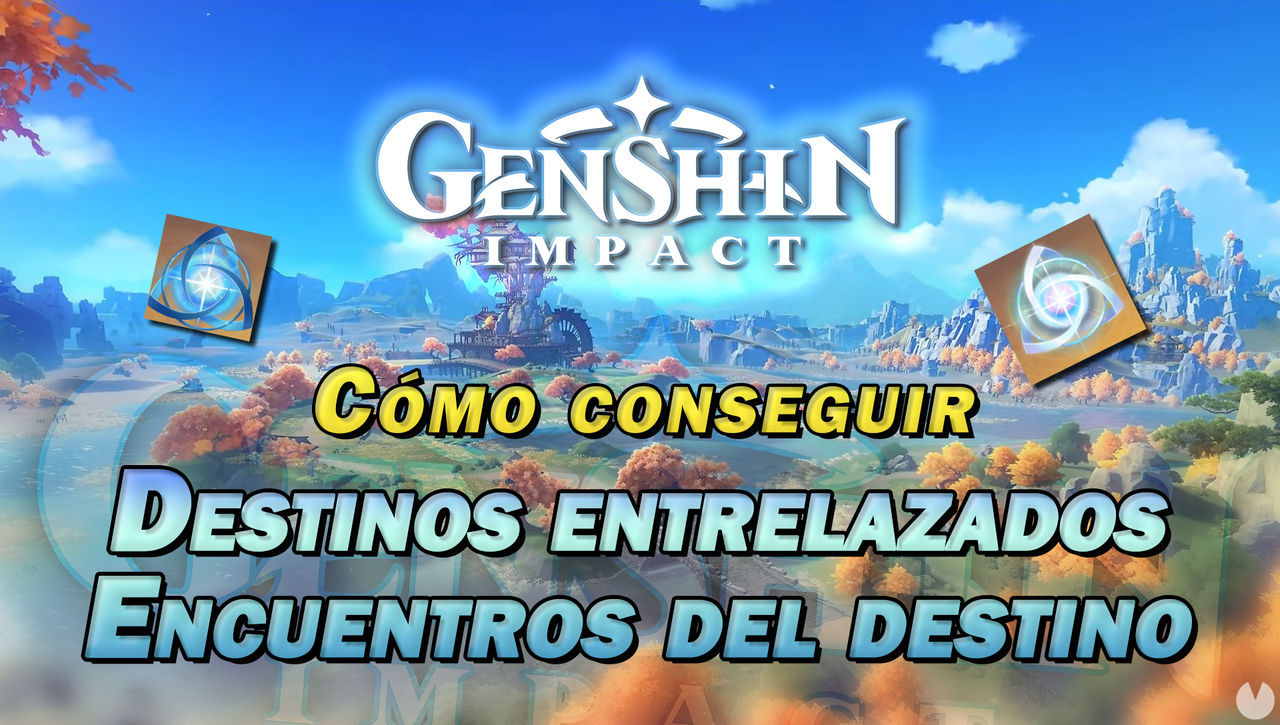 Genshin Impact: Cmo conseguir Destinos entrelazados y Encuentros del destino - Genshin Impact