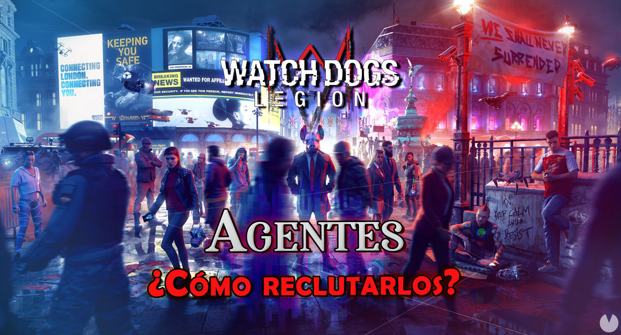 Watch Dogs Legin: Cmo reclutar y desbloquear agentes - Watch Dogs Legion