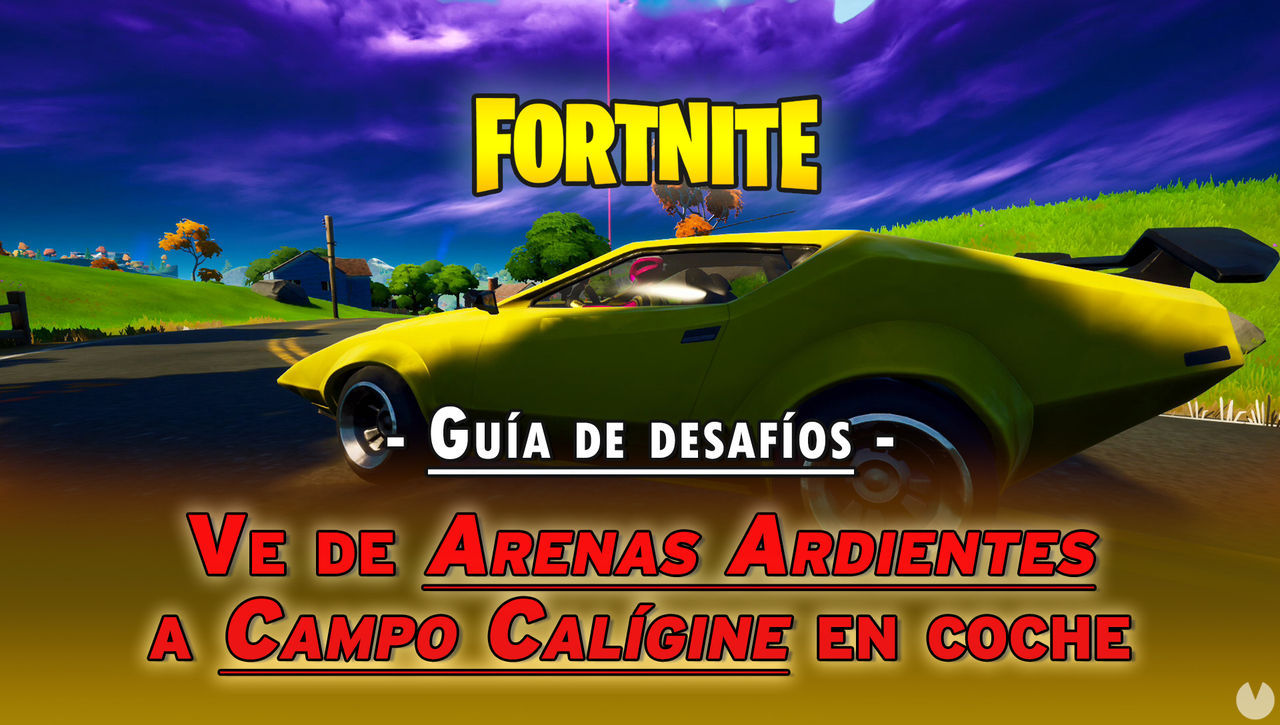 Fortnite: Ve de Arenas Ardientes a Campo Calgine en coche en 4 minutos - SOLUCIN - Fortnite Battle Royale