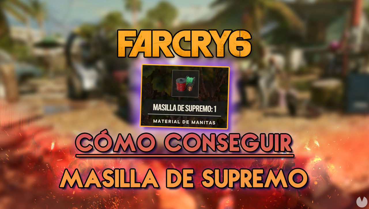 Far Cry 6: Cmo conseguir masilla de Supremo rpido y fcil - Todos los mtodos - Far Cry 6