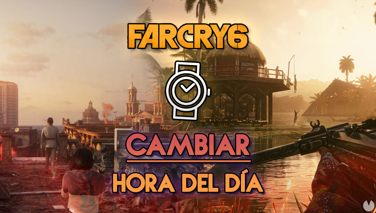 Cmo cambiar la hora del da en Far Cry 6? Es posible? - Far Cry 6