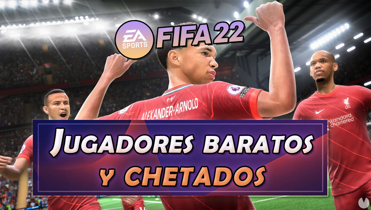 FIFA 22: Los mejores jugadores baratos y chetados para Ultimate Team - FIFA 22