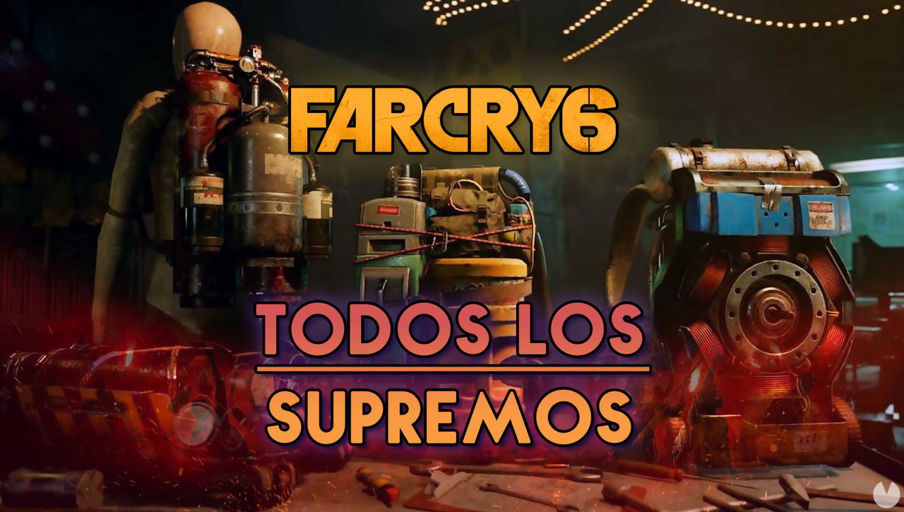 Far Cry 6: Todos los Supremos y cmo conseguirlos - Far Cry 6