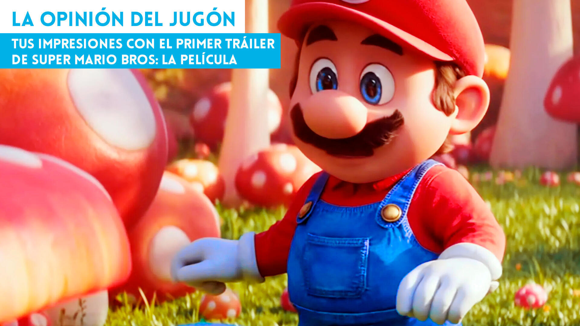 La opinin del jugn - Tus impresiones con el primer triler de Super Mario Bros: La pelcula
