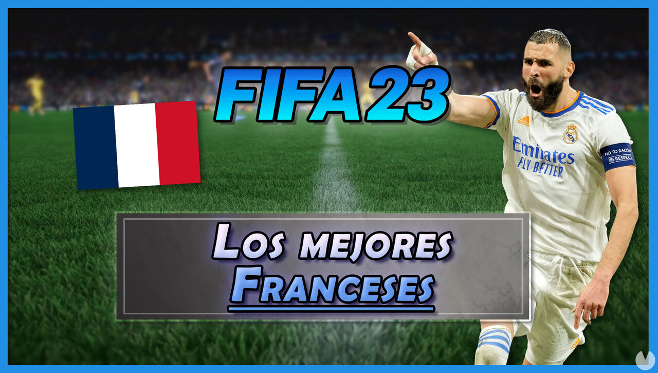 FIFA 23: Los 23 mejores jugadores franceses - Medias y valoracin - FIFA 23