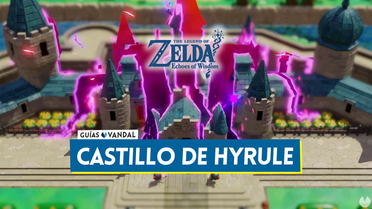 Castillo de Hyrule al 100% en The Legend of Zelda: Echoes of Wisdom - The Legend of Zelda: Echoes of Wisdom