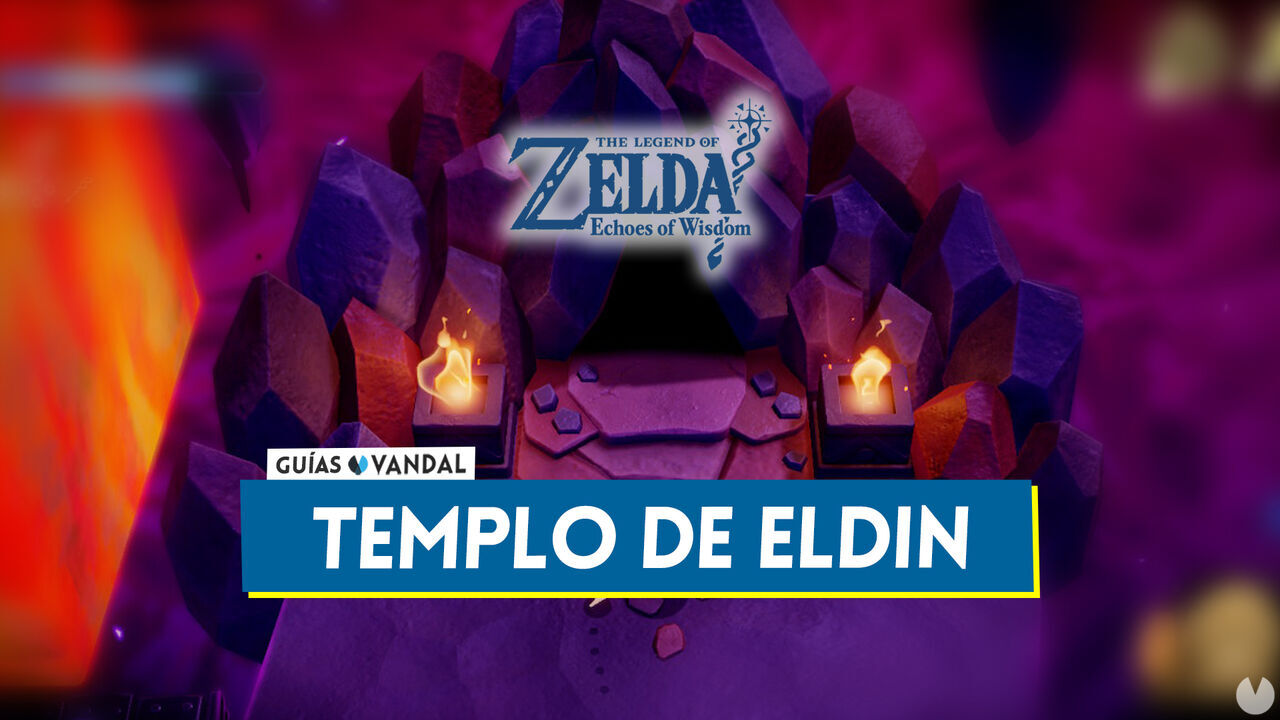 Templo de Eldin al 100% en The Legend of Zelda: Echoes of Wisdom - The Legend of Zelda: Echoes of Wisdom