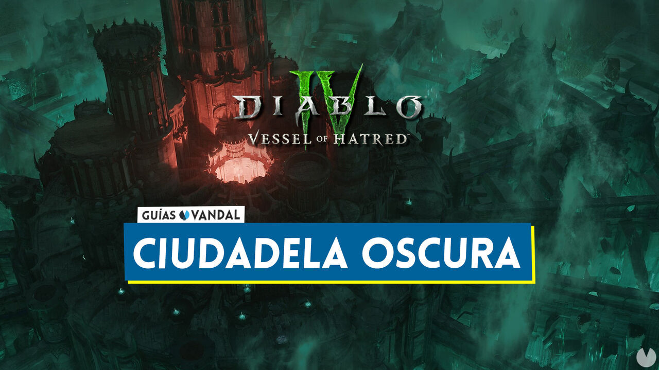 Ciudadela Oscura en Diablo 4: Cmo desbloquearla, detalles y recompensas - Diablo 4