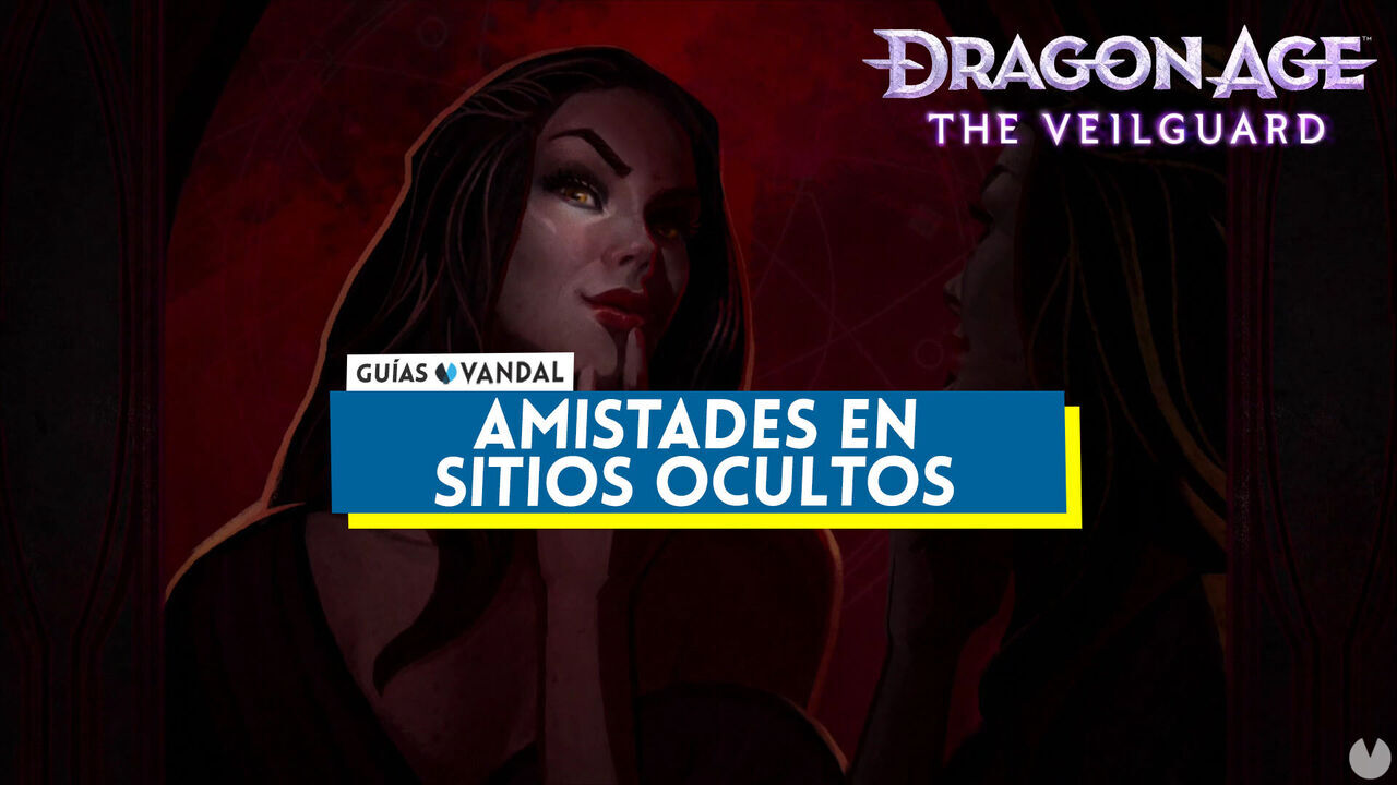 Amistades en sitios ocultos al 100% en Dragon Age: The Veilguard - Dragon Age: The Veilguard