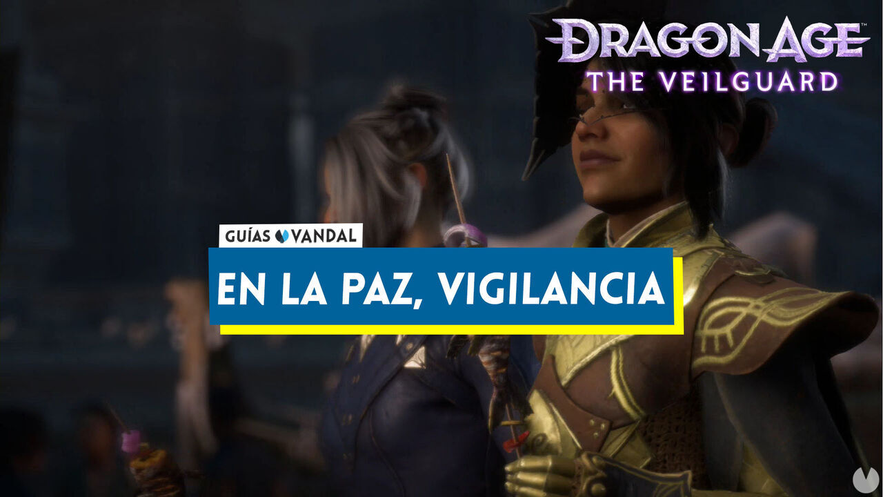 En la paz, vigilancia al 100% en Dragon Age: The Veilguard - Dragon Age: The Veilguard