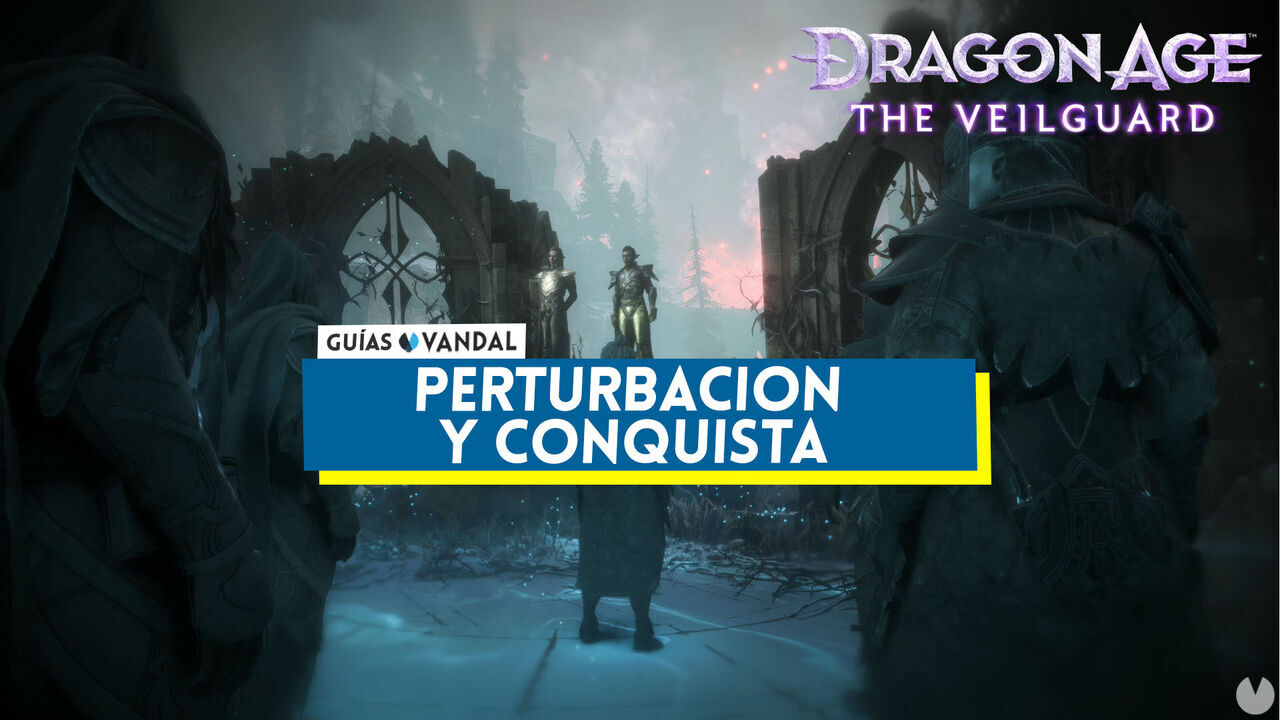 Perturbacin y conquista al 100% en Dragon Age: The Veilguard - Dragon Age: The Veilguard