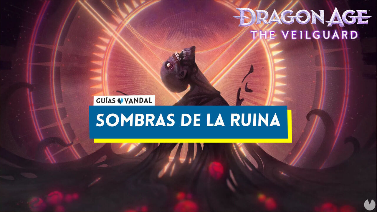 Sombras de la ruina al 100% en Dragon Age: The Veilguard - Dragon Age: The Veilguard