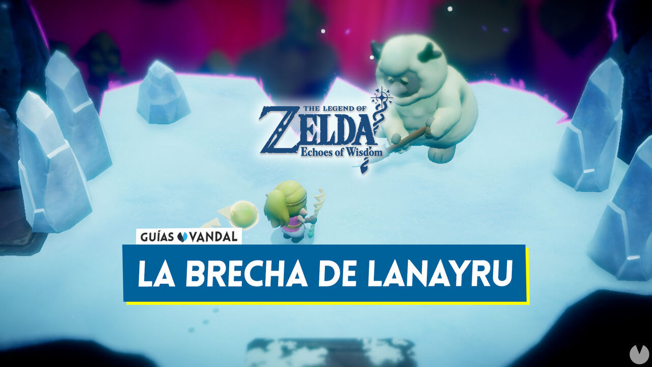 La brecha de Lanayru en The Legend of Zelda: Echoes of Wisdom - The Legend of Zelda: Echoes of Wisdom