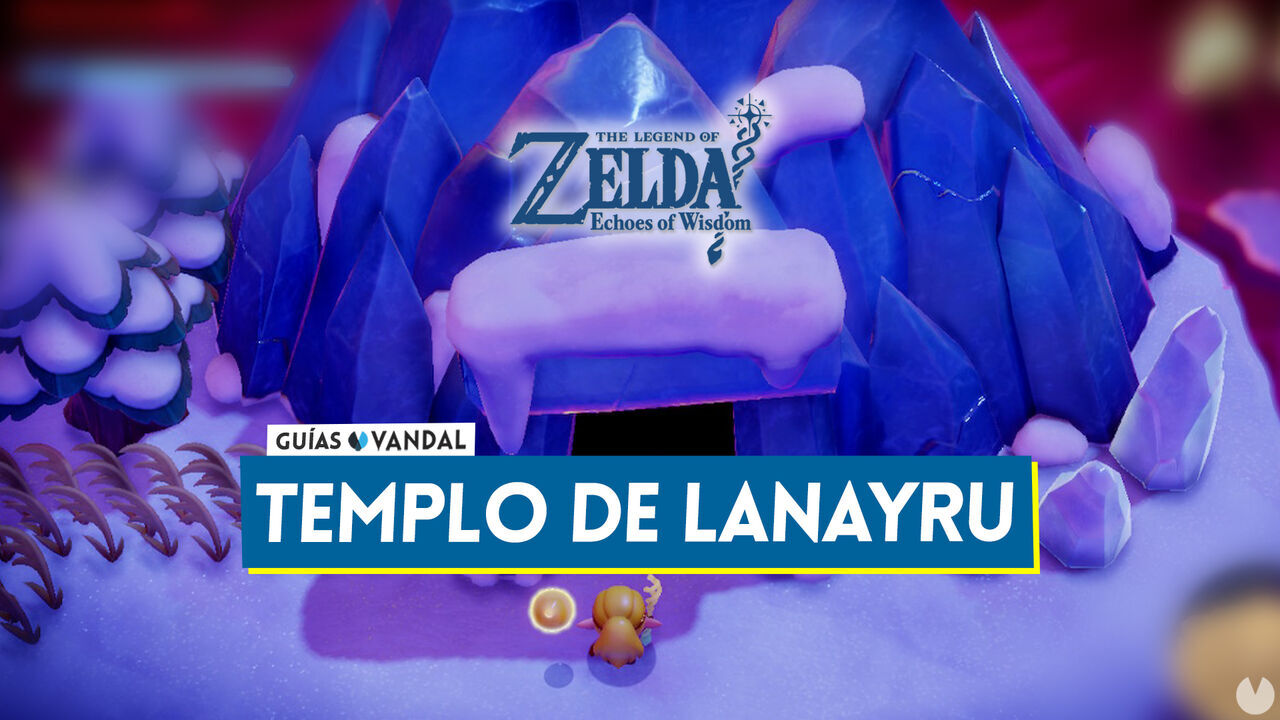 Templo de Lanayru al 100% en The Legend of Zelda: Echoes of Wisdom - The Legend of Zelda: Echoes of Wisdom