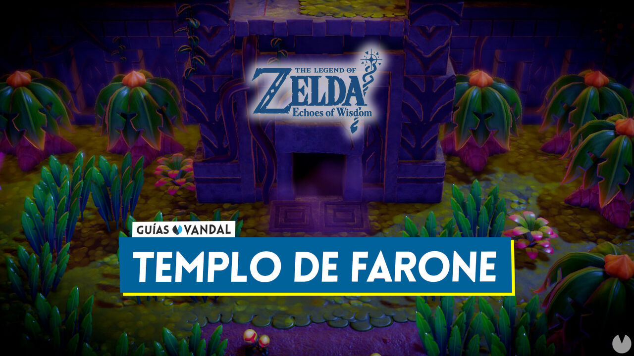 Templo de Farone al 100% en The Legend of Zelda: Echoes of Wisdom - The Legend of Zelda: Echoes of Wisdom