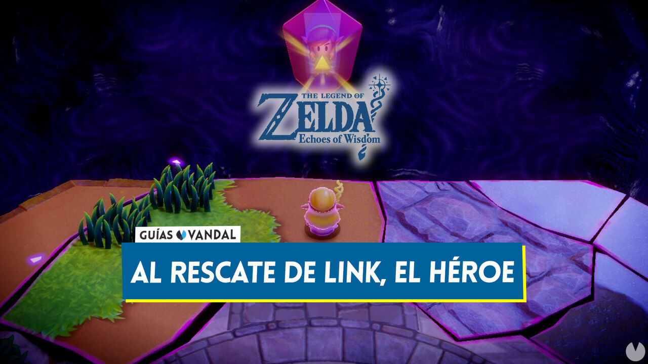 Al rescate de Link, el hroe en The Legend of Zelda: Echoes of Wisdom - The Legend of Zelda: Echoes of Wisdom