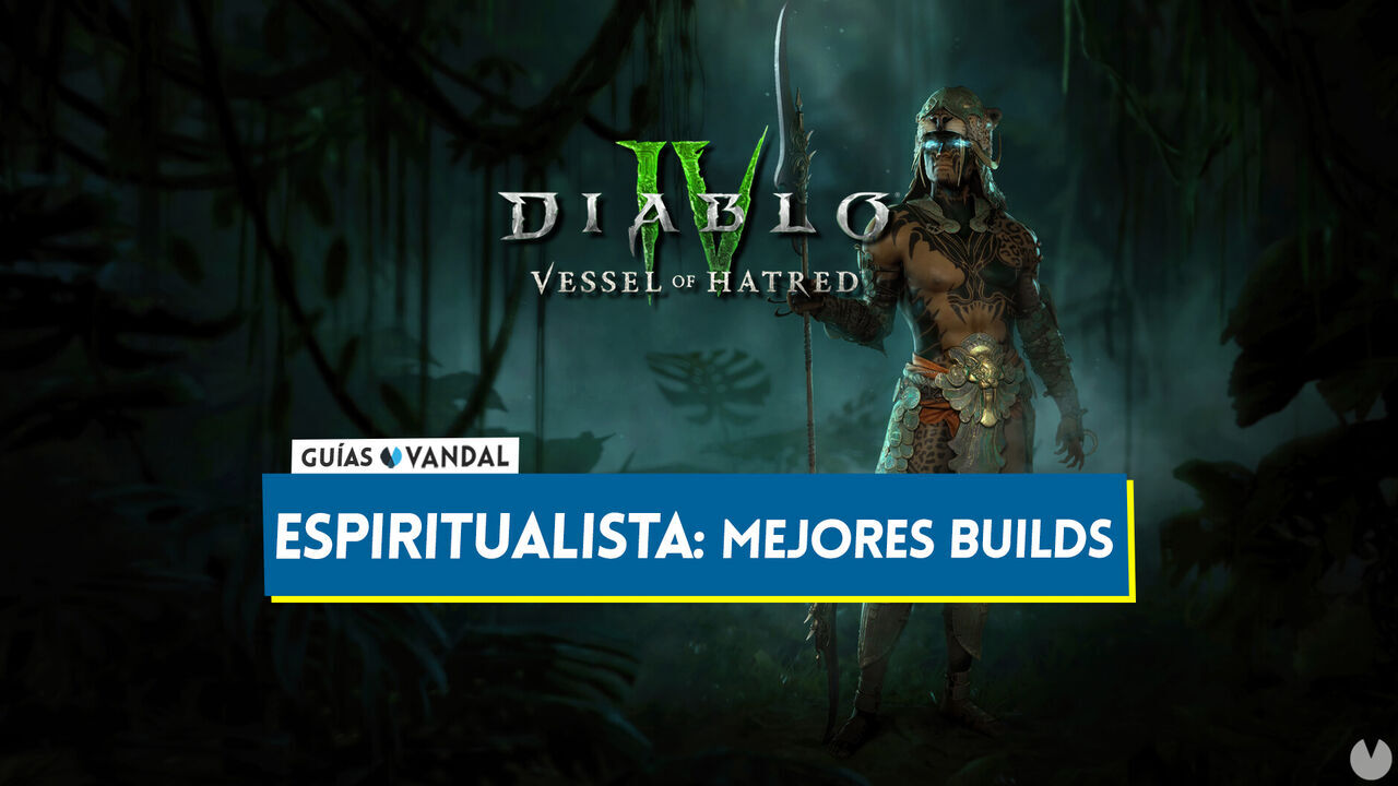 Diablo 4: Las mejores builds para el Espiritualista - Diablo 4